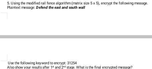 5. Using the modified rail fence algorithm (matrix size 5 x