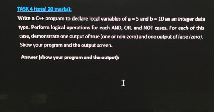  TASK 4 (total 20 marks): Write a C++ program to declare