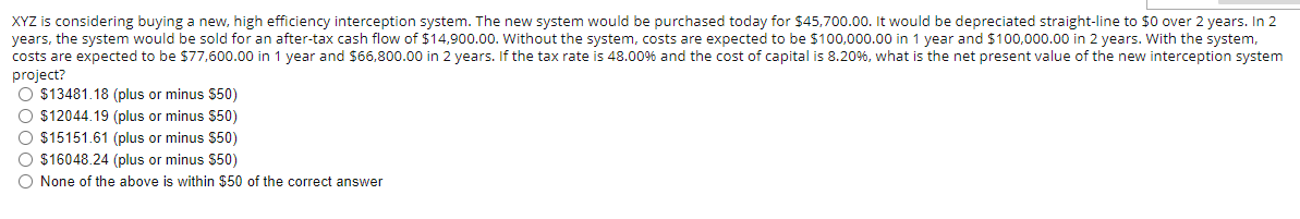 help asap XYZ is considering buying a new, high efficiency interception system.
