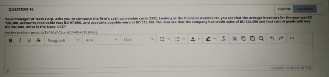  QUESTION 16 3 points Your manager at Nass Corp. asks you