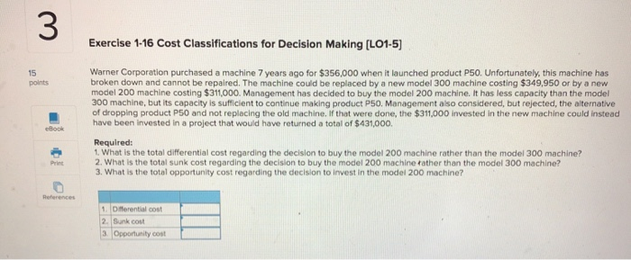  3 Exercise 1-16 Cost Classifications for Decision Making (L01-5) 15 points