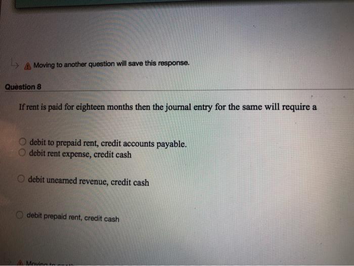  Moving to another question will save this response. Question 8 If