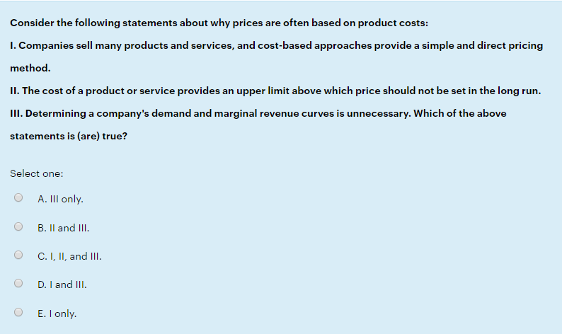 Consider the following statements about why prices are often based on