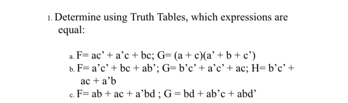  1 . Determine using Truth Tables, which expressions are equal: ac