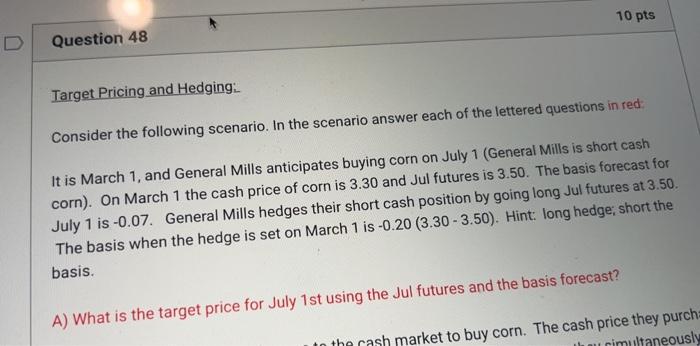  10 pts D Question 48 Target Pricing and Hedging: Consider the