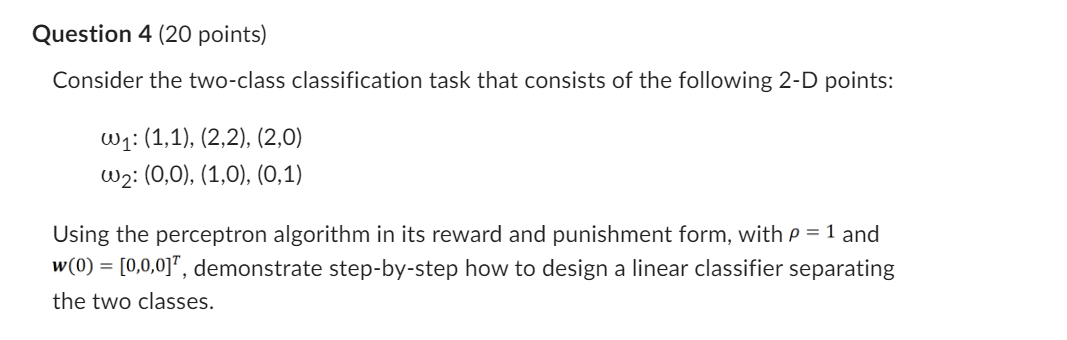  Question 4(20 points) Consider the two-class classification task that consists of