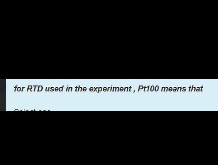 Question solution is necessary for RTD used in the experiment, Pt100