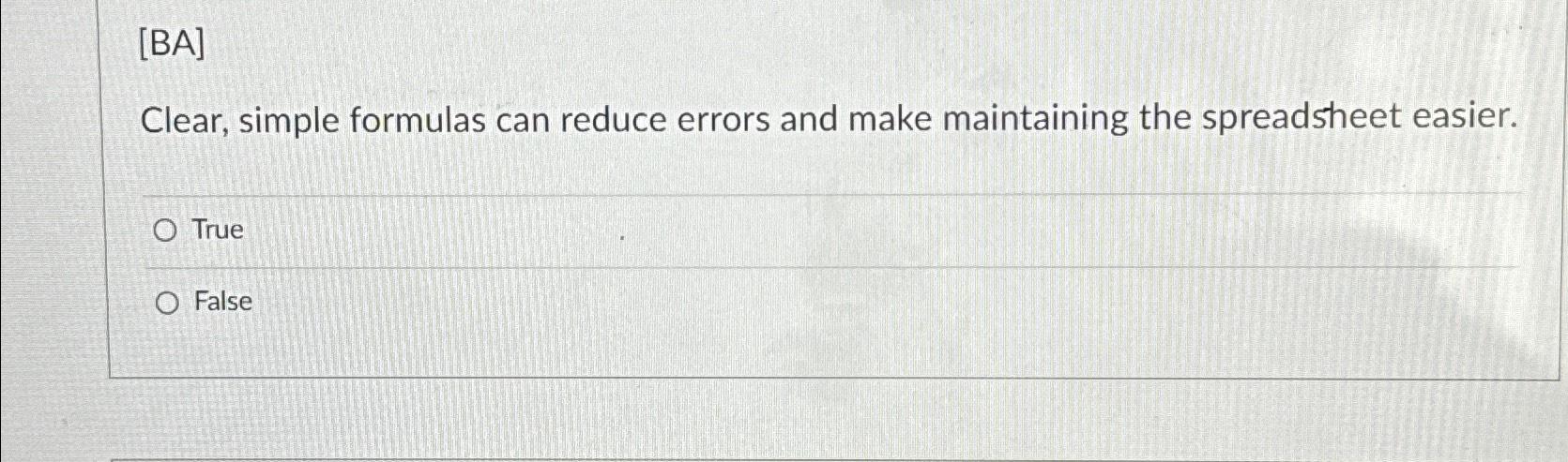  [BA] Clear, simple formulas can reduce errors and make maintaining the