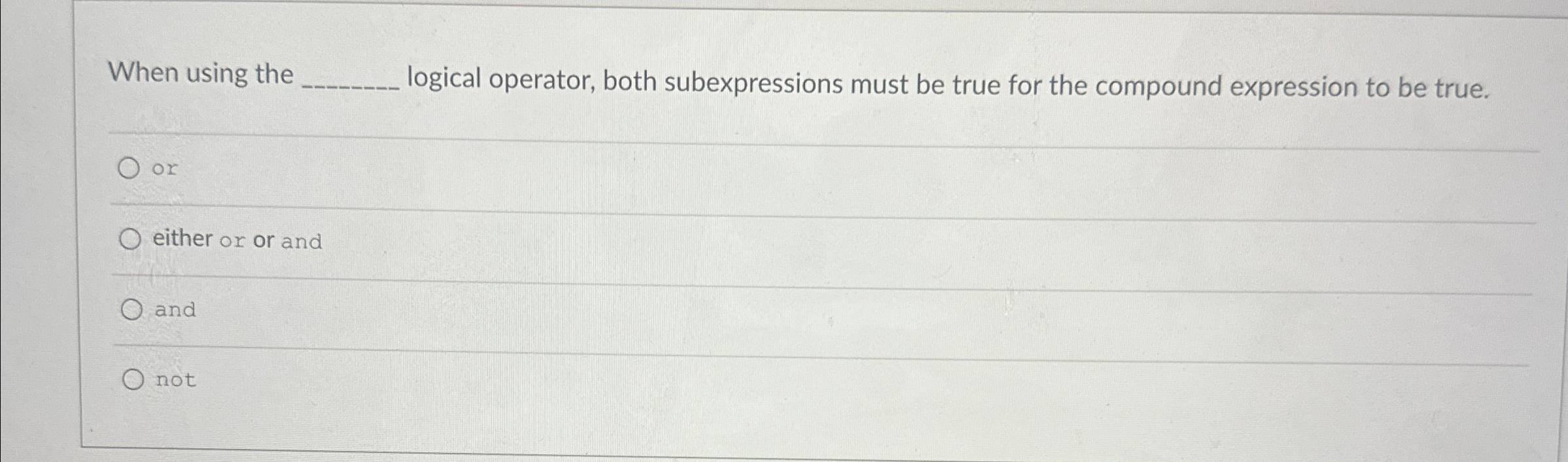  When using the logical operator, both subexpressions must be true for