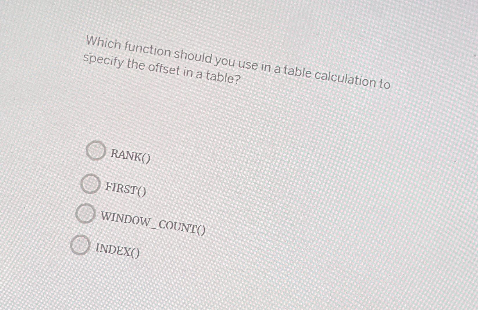  Which function should you use in a table calculation to specify