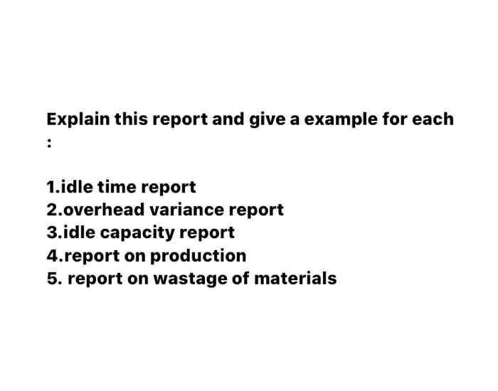  Explain this report and give a example for each 1.idle time