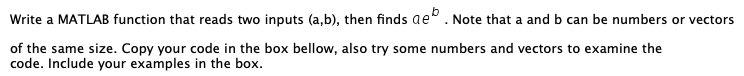 Write a MATLAB function that reads two inputs (a,b), then finds
