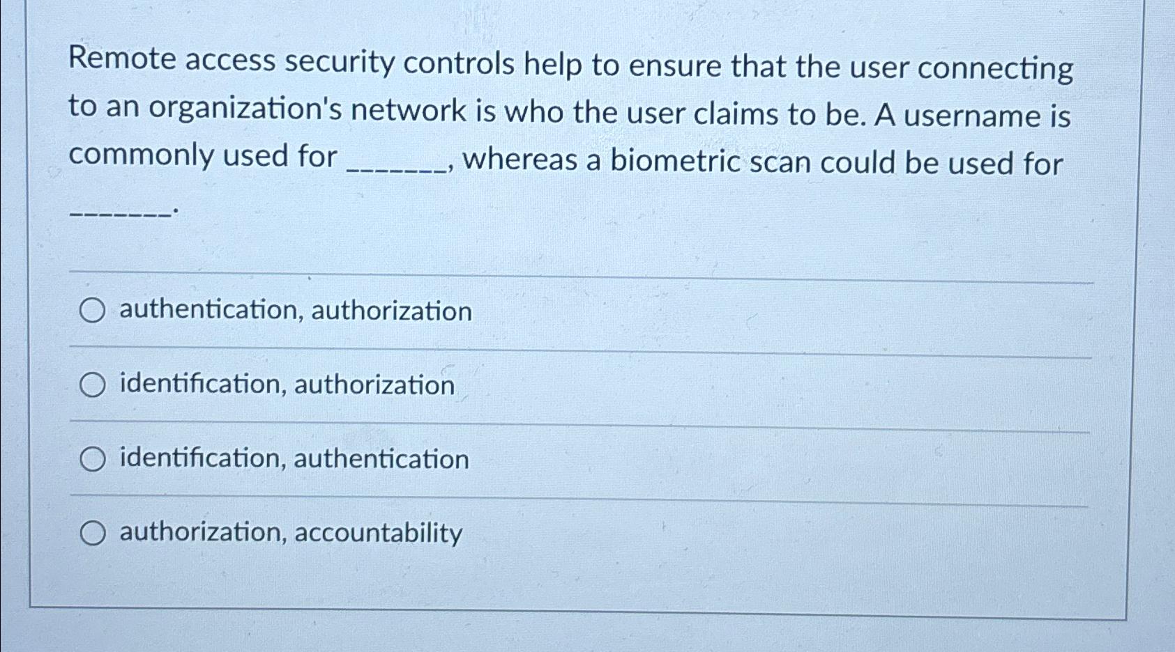  Remote access security controls help to ensure that the user connecting