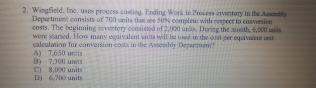 2. Wingfield, Inc. uses process costing. Ending Work in Process inventory