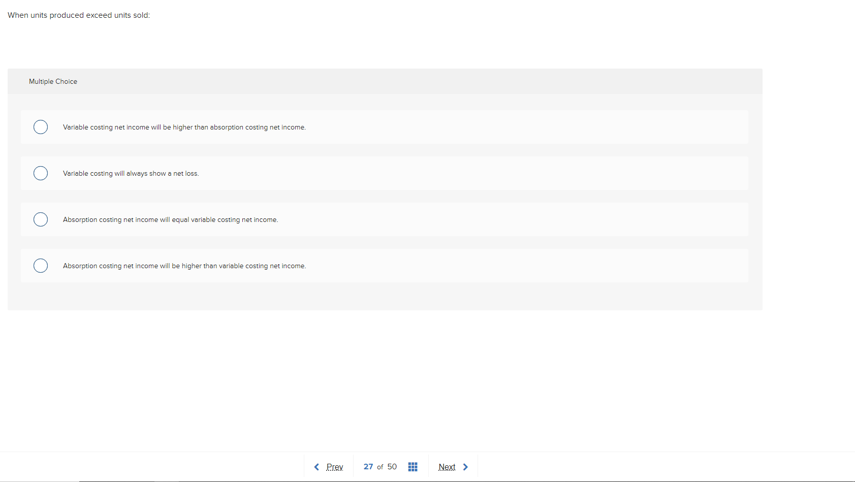 When units produced exceed units sold: Multiple Choice Variable costing net