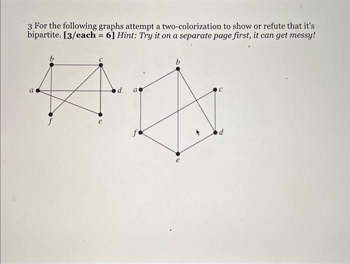 as few edges as possible [3/ea=6] 2 Draw the following graphs (see