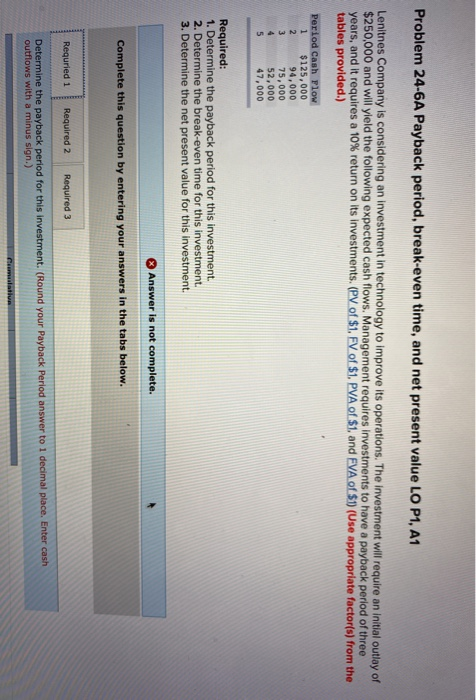  Problem 24-6A Payback period, break-even time, and net present value LO