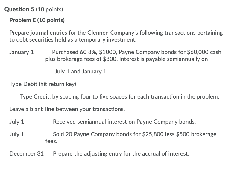 Question 5 (10 points) Problem E (10 points) Prepare journal entries