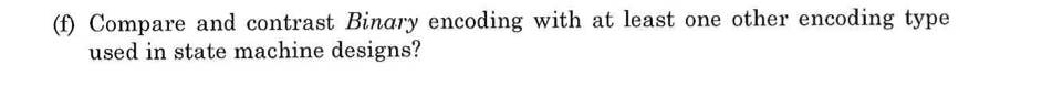  (f) Compare and contrast Binary encoding with at least one other
