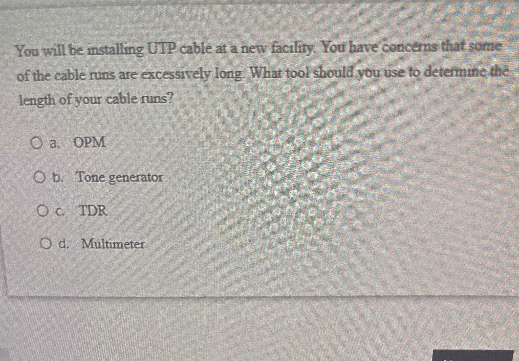  You will be installing UIP cable at a new facility. You