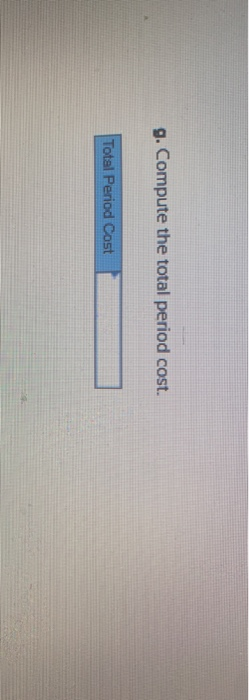 for the previous year. Assume no production inventories. Cost of fiberglass (raw