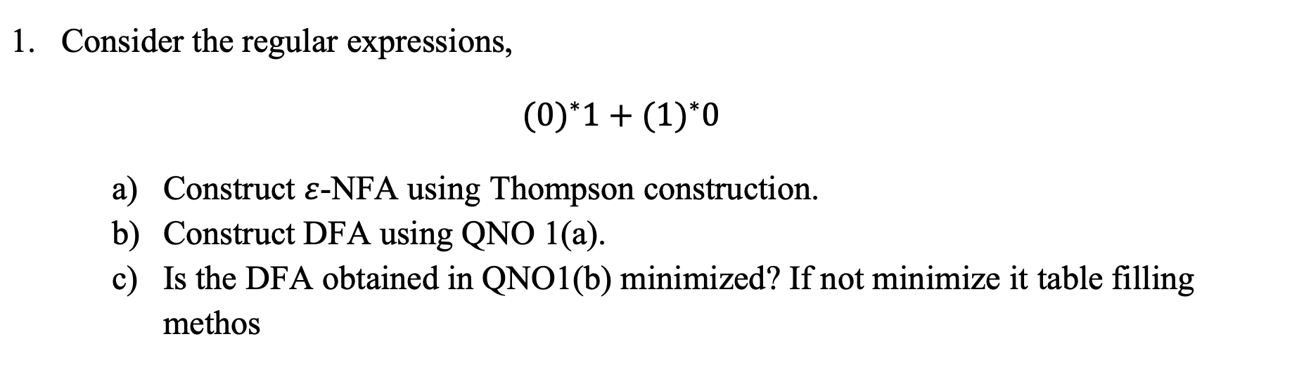  Consider the regular expressions, (0)*1+(1)*0 a) Construct -NFA using Thompson construction.