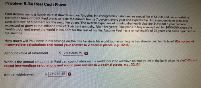 Please show work. Thank you Problem 5-34 Real Cash Flows Paul Adams