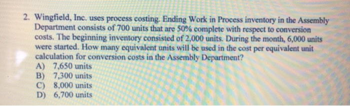  2. Wingfield, Inc. uses process costing. Ending Work in Process inventory