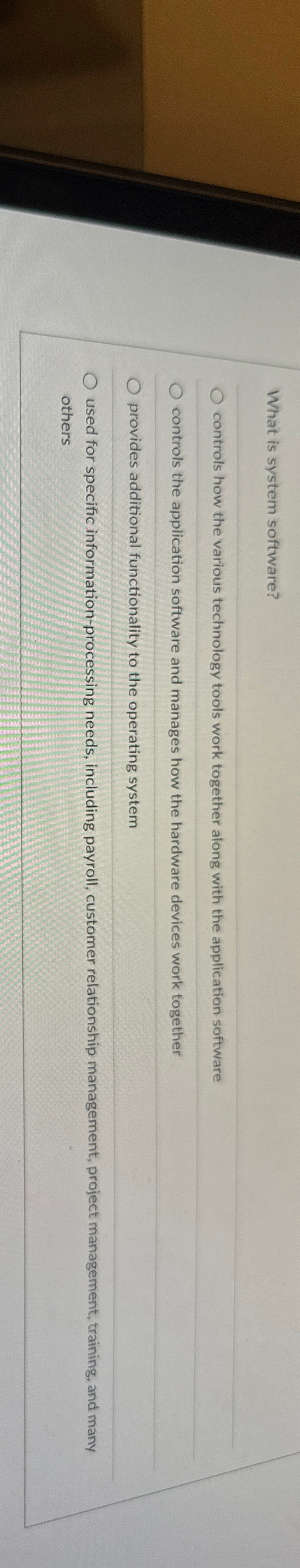  What is system software? controls how the various technology tools work