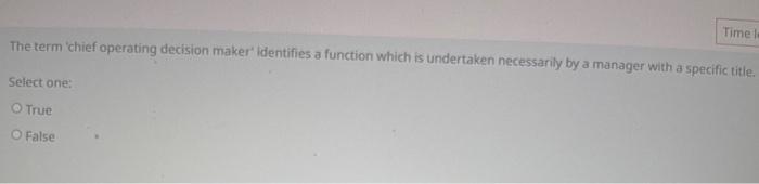 The term 'chief operating decision maker' identifies a function which is
