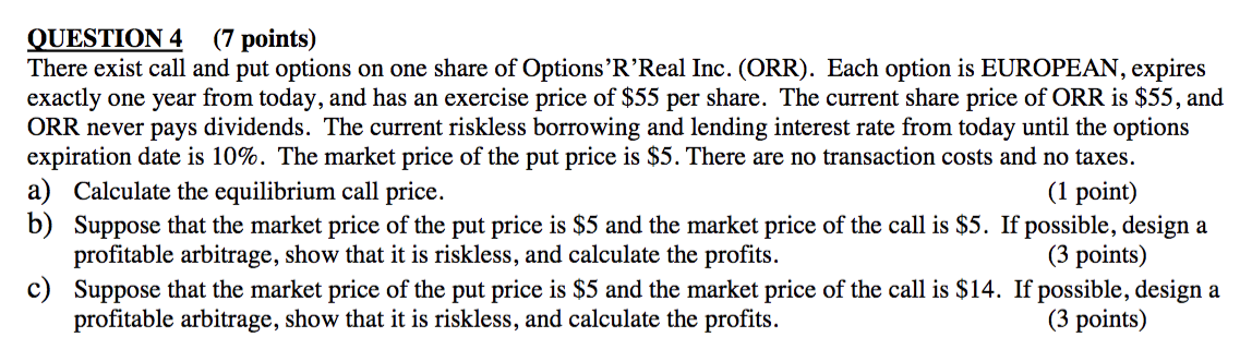 QUESTION 4 (7 points) There exist call and put options on