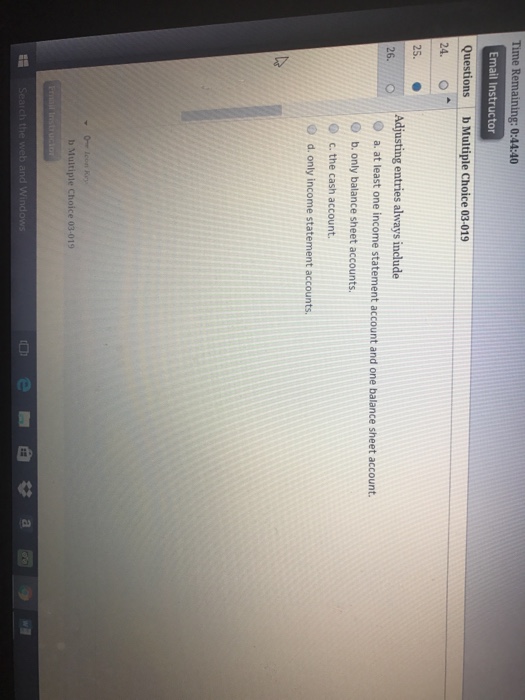  Time Remaining: 0:44:40 Email Instructor Questions b Multiple Choice 03-019 24.