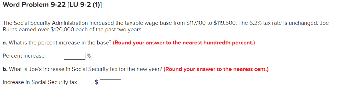  The Social Security Administration increased the taxable wage base from $117,100