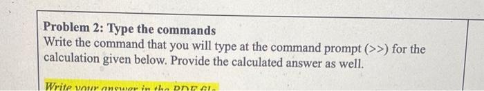 octave question Problem 2: Type the commands Write the command that you