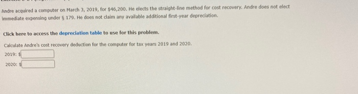  Andre acquired a computer on March 3, 2019, for $46,200. He