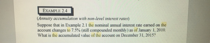  EXAMPLE 2.4 (Annuity accumulation with non-level interest rates) Suppose that in