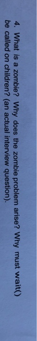  4. What is a zombie? Why does the zombie problem arise?
