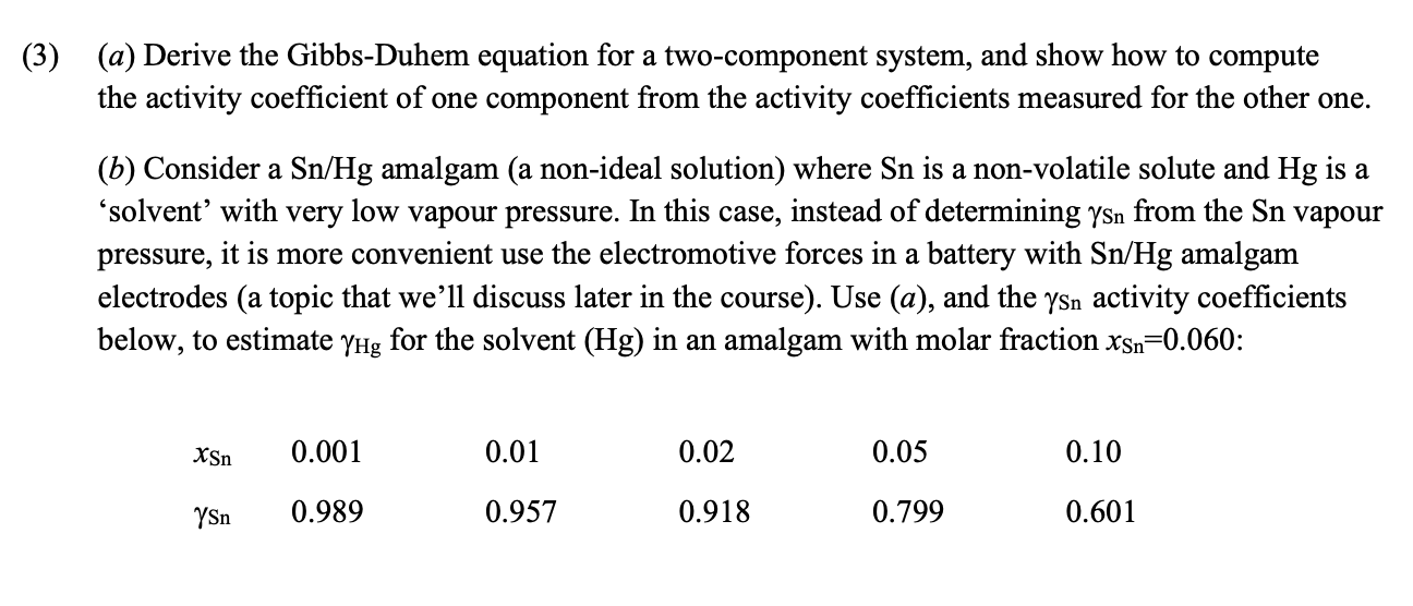  (3)(a) Derive the Gibbs-Duhem equation for a two-component system, and show