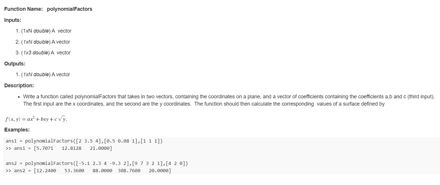  Function Name: polynomialFactors Inputs: 1. (1 xN double) A vector 2.