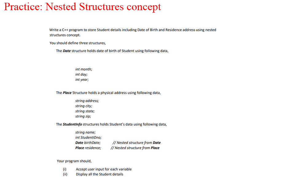  Practice: Nested Structures concept Write a C++ program to store Student