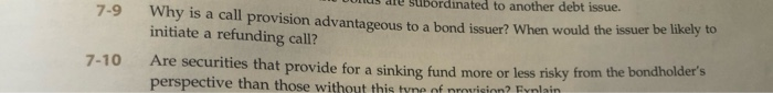 ***Question 7-9 Only*** 7-9 U US dle subordinated to another debt issue.