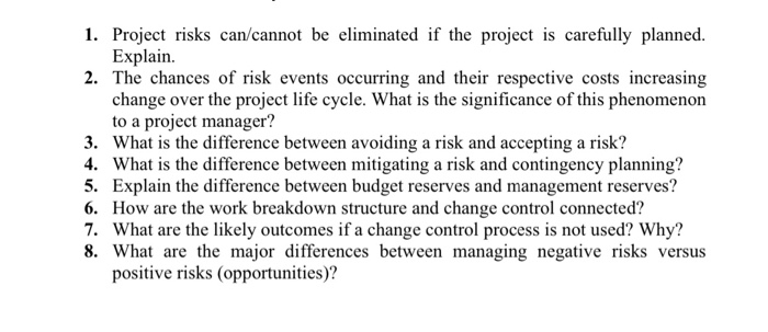  1. Project risks can/cannot be eliminated if the project is carefully