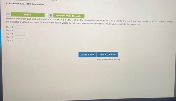  1. Problem 9.01 (DPS Calculation) eBook Problem Walk-Through Weston Corporation just