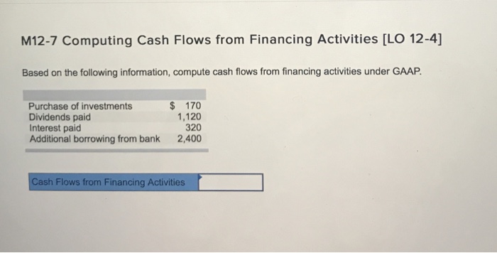  M12-7 Computing Cash Flows from Financing Activities [LO 12-4] Based on