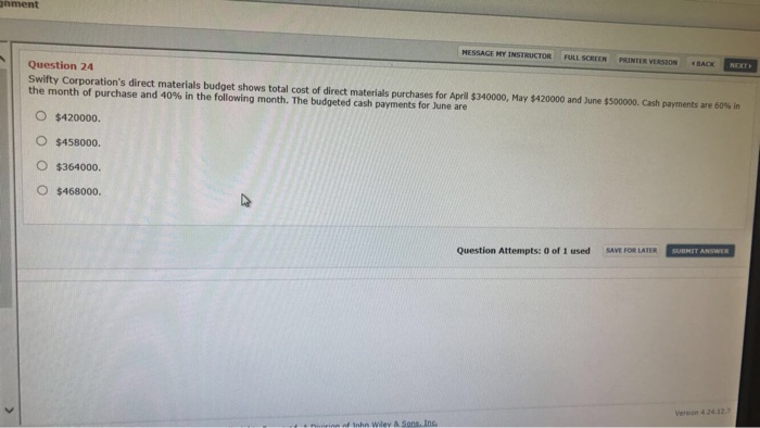  MY INSTRUCTOR FULL SCREEN PRINTER Question 24 Swifty Corporation's direct materials