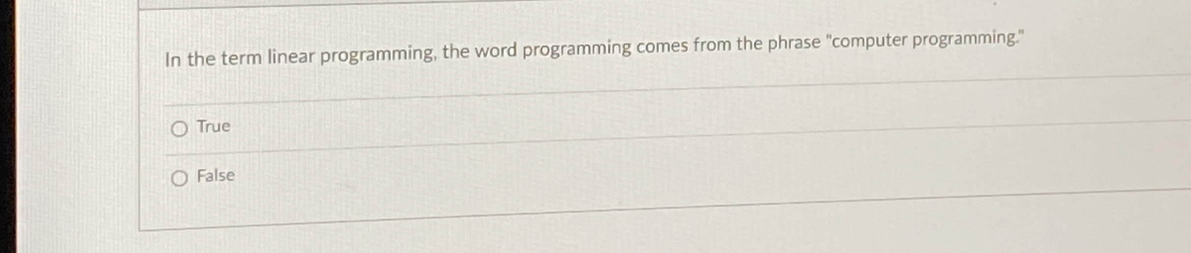  In the term linear programming, the word programming comes from the