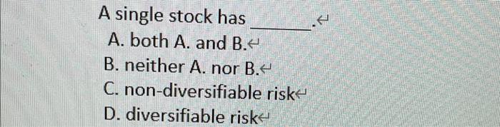  \ A single stock has A. both A. and B. B.