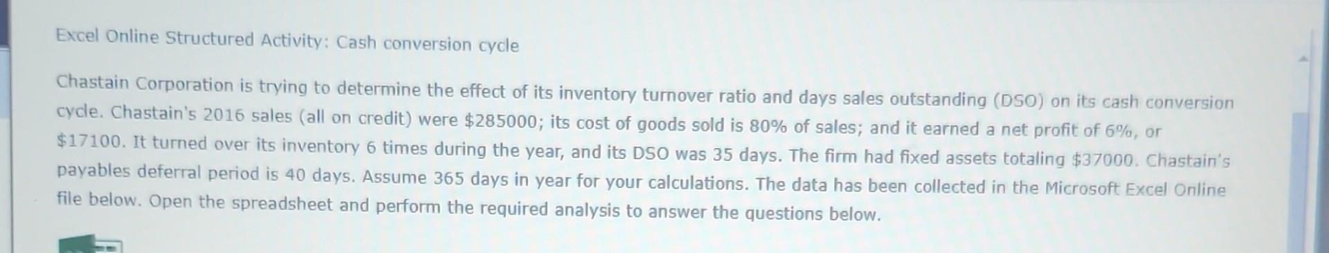  Excel Online Structured Activity: Cash conversion cycle Chastain Corporation is trying