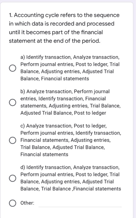  1. Accounting cycle refers to the sequence in which data is