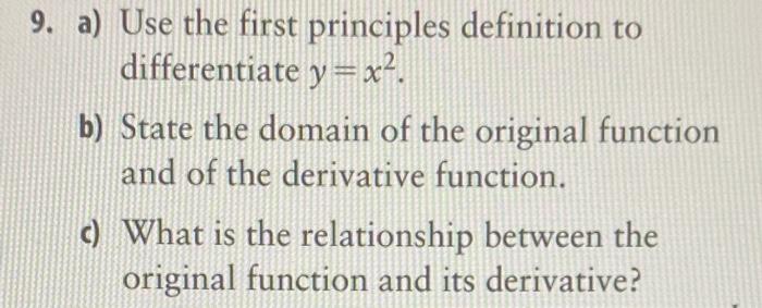  9. a) Use the first principles definition to differentiate y=x?. b)